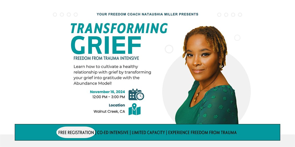 TRANSFORMING GRIEF Freedom from Trauma Intensive