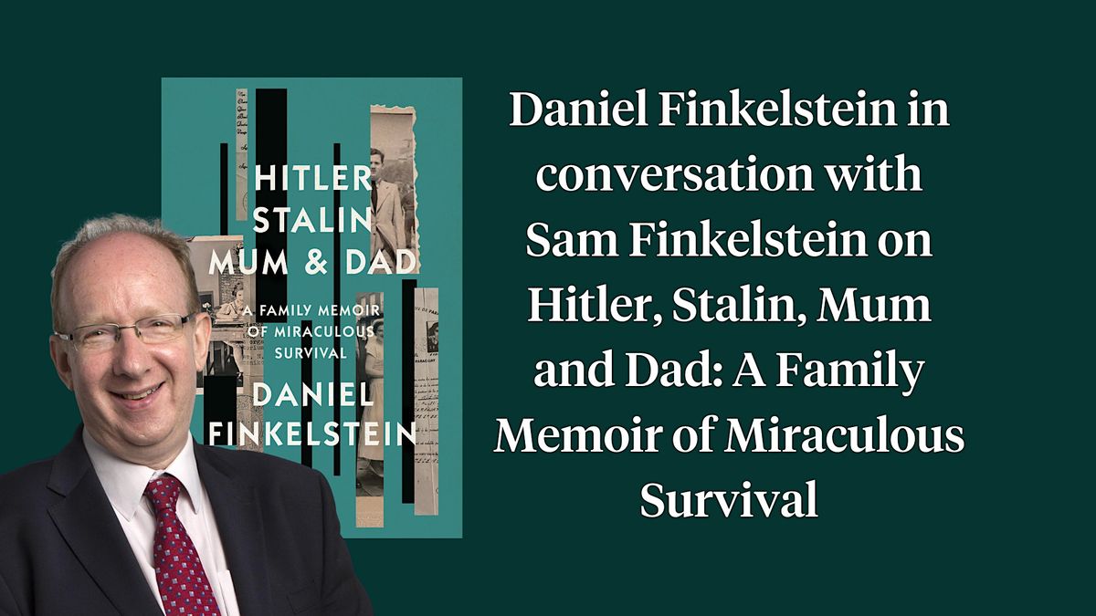 Daniel Finkelstein in conversation on his book, Hitler, Stalin, Mum and Dad