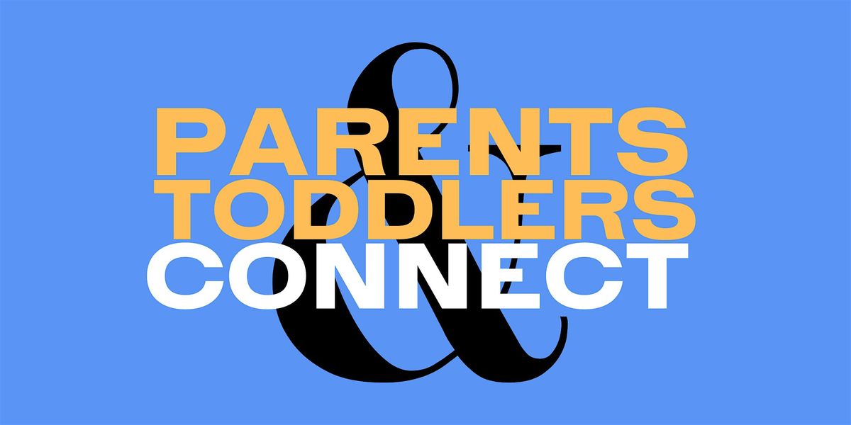 Parents & Toddlers Connect