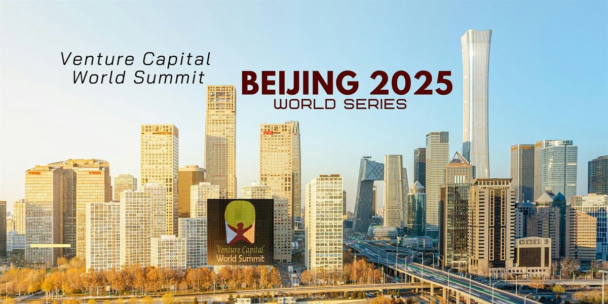 Beijing 2025 Venture Capital World Summit