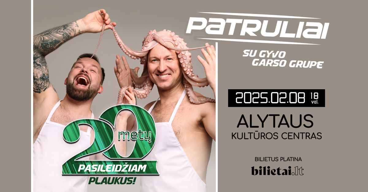 Patruliai "20 met\u0173 - Pasileid\u017eiam plaukus" | Alytus