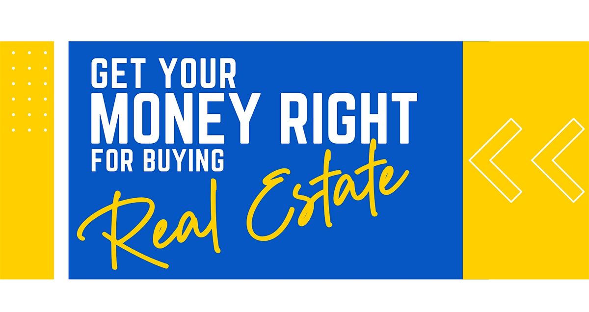 Get Your Money Right for Buying Real Estate