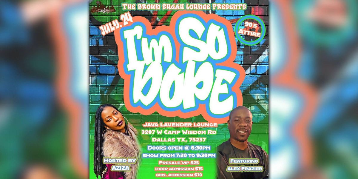 The Brown Sugah Lounge presents I'm So Dope open mic..