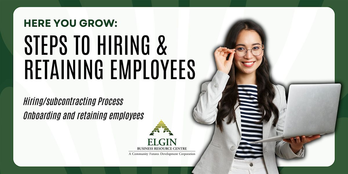 Here You Grow: Steps to Hiring and Retaining Employees