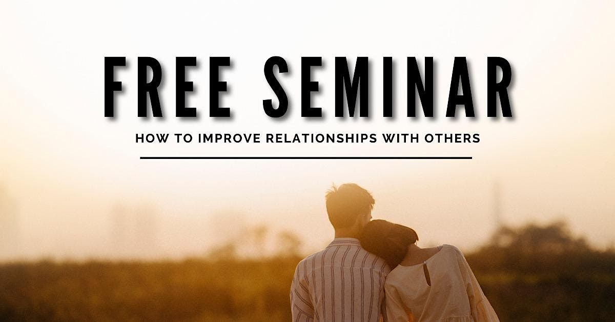 How to Improve Relationships with Others Free Lecture