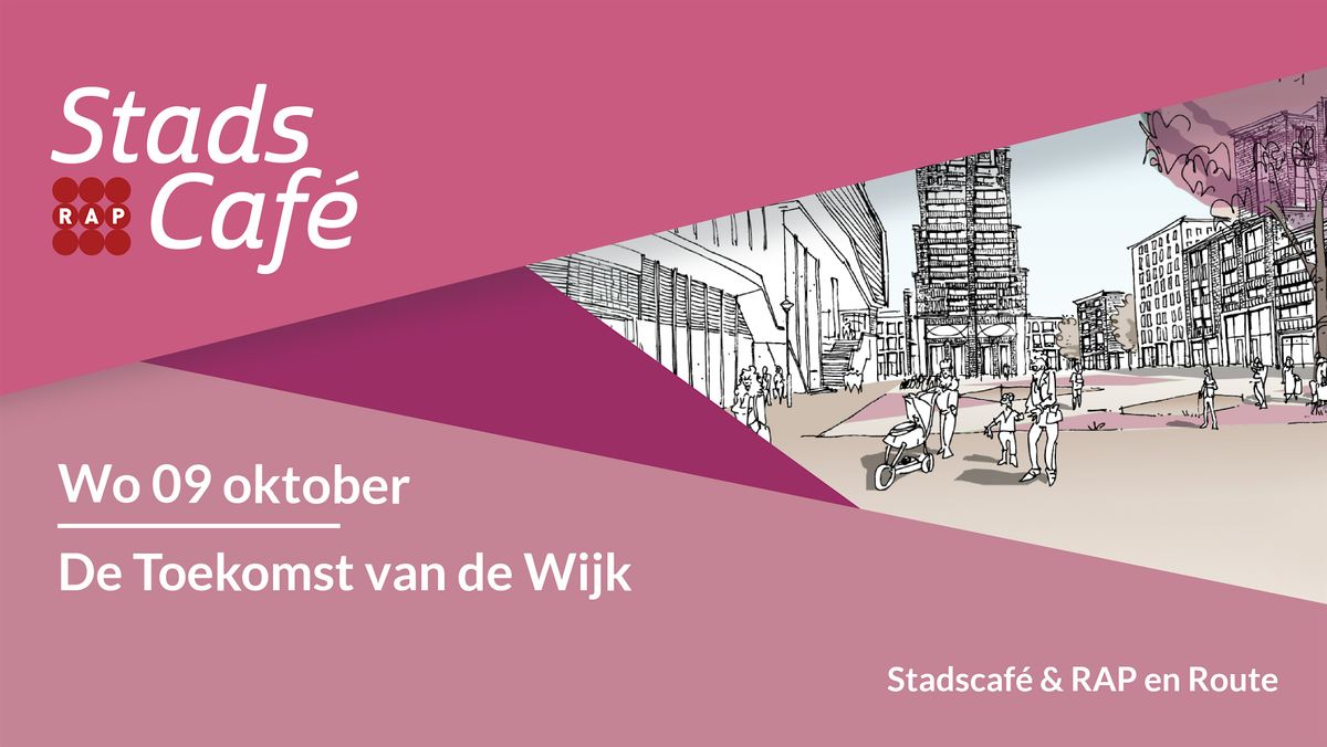 Stadscafe #32: De Toekomst van de Wijk