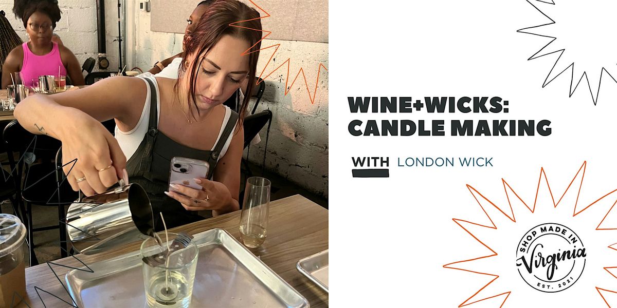 WINE+WICKS: Candle Making w\/London Wick