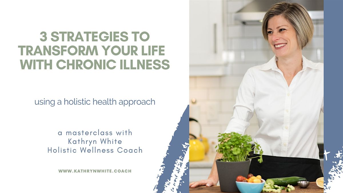 3 Strategies to Transform Your Life with Chronic Illness - North Bay