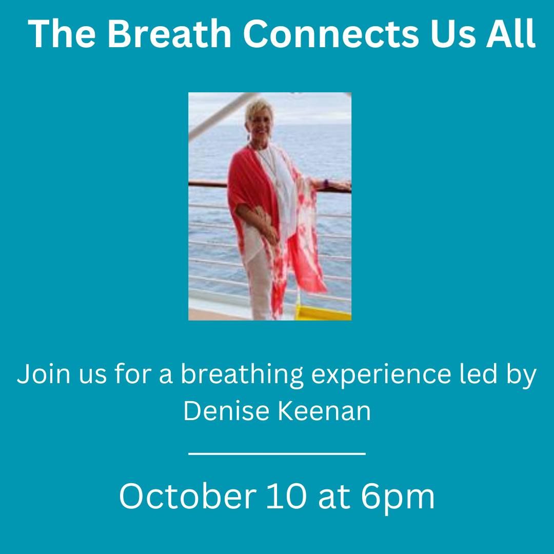 The Breath Connects Us All: A breathing experience led by Denise Keenan