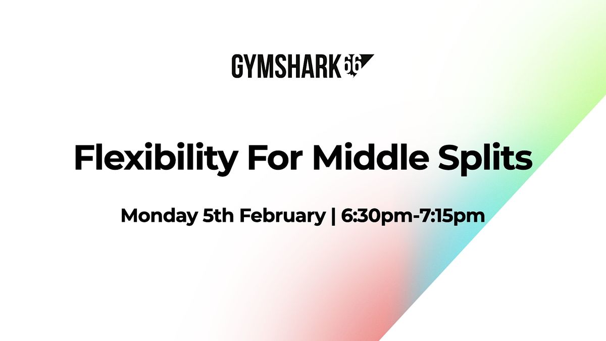 Flexibility for Middle Splits | Gymshark66