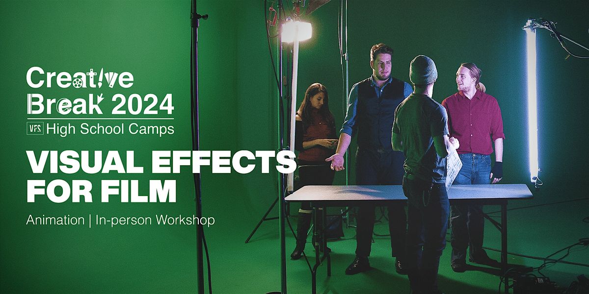 Creative Break: Animation: Visual Effects for Film (March 19 - 20, 2025)