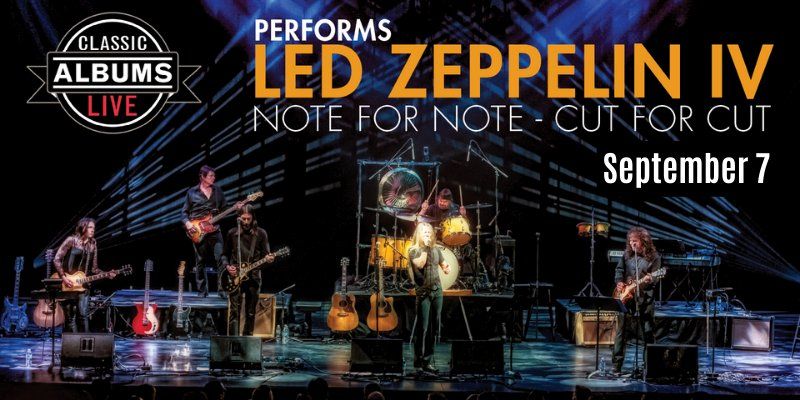 Classic Albums Live: Led Zeppelin "Led Zeppelin IV"