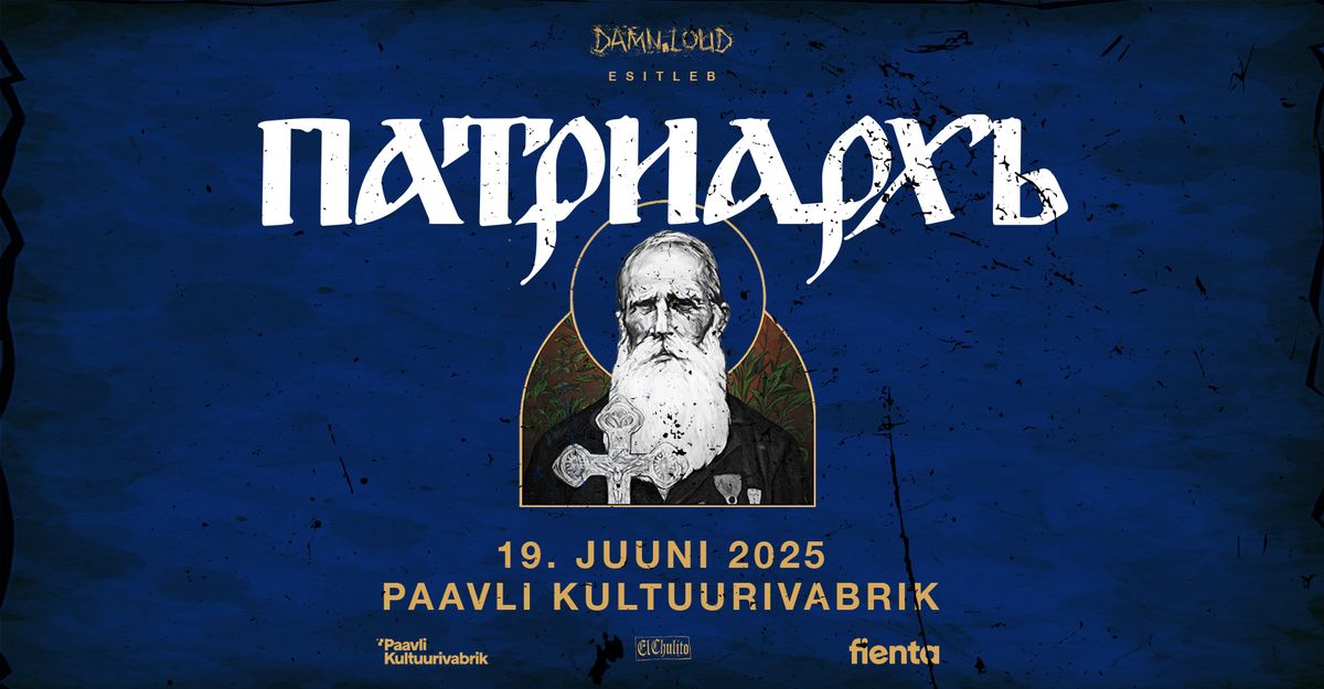 PATRIARKH (PL) \u2022 19.06 \u2022 Paavli Kultuurivabrik