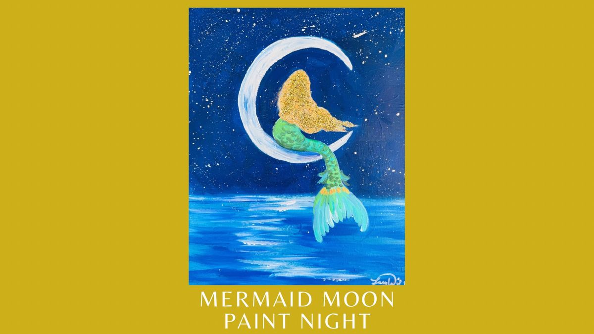 Mermaid Moon Paint Night at the Lacy Wilson Art Studio