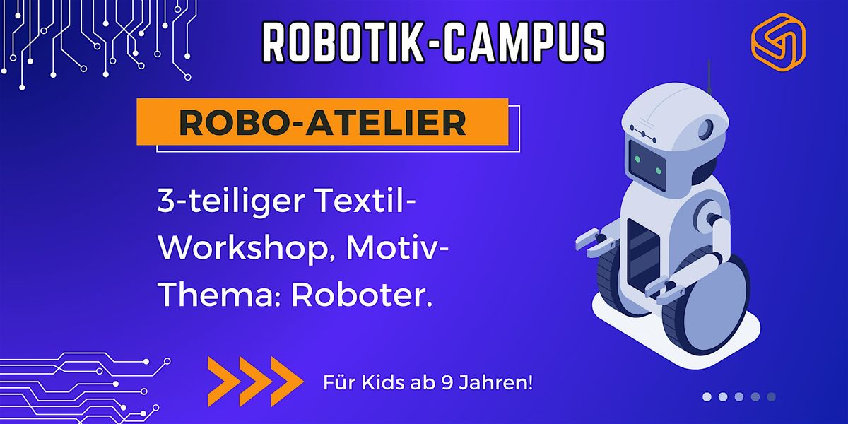 FabLabKids: RobotikCampus - Textil-Atelier - Motivthema: Roboter, 3-t\u00e4gig