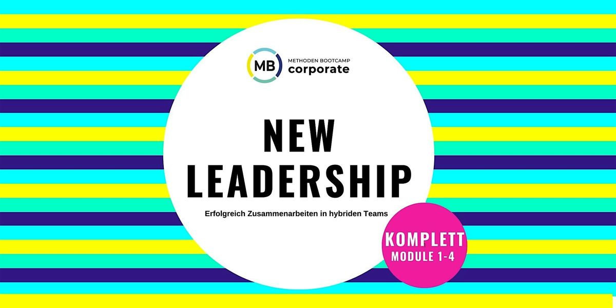 New Leadership- Erfolgreich Zusammenarbeiten in hybriden Teams_Modul 1-4