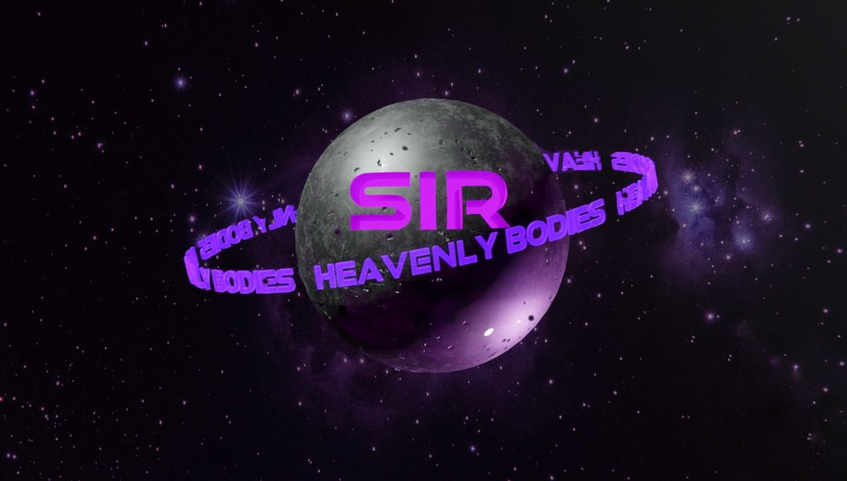 SIR presents Heavenly Bodies