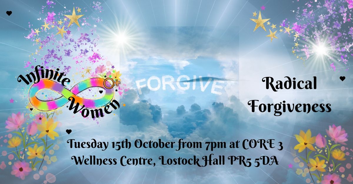 Infinite Women - Radical Forgiveness & Reiki on Tues 15\/10 from 7pm at CORE 3 Wellness, Lostock Hall