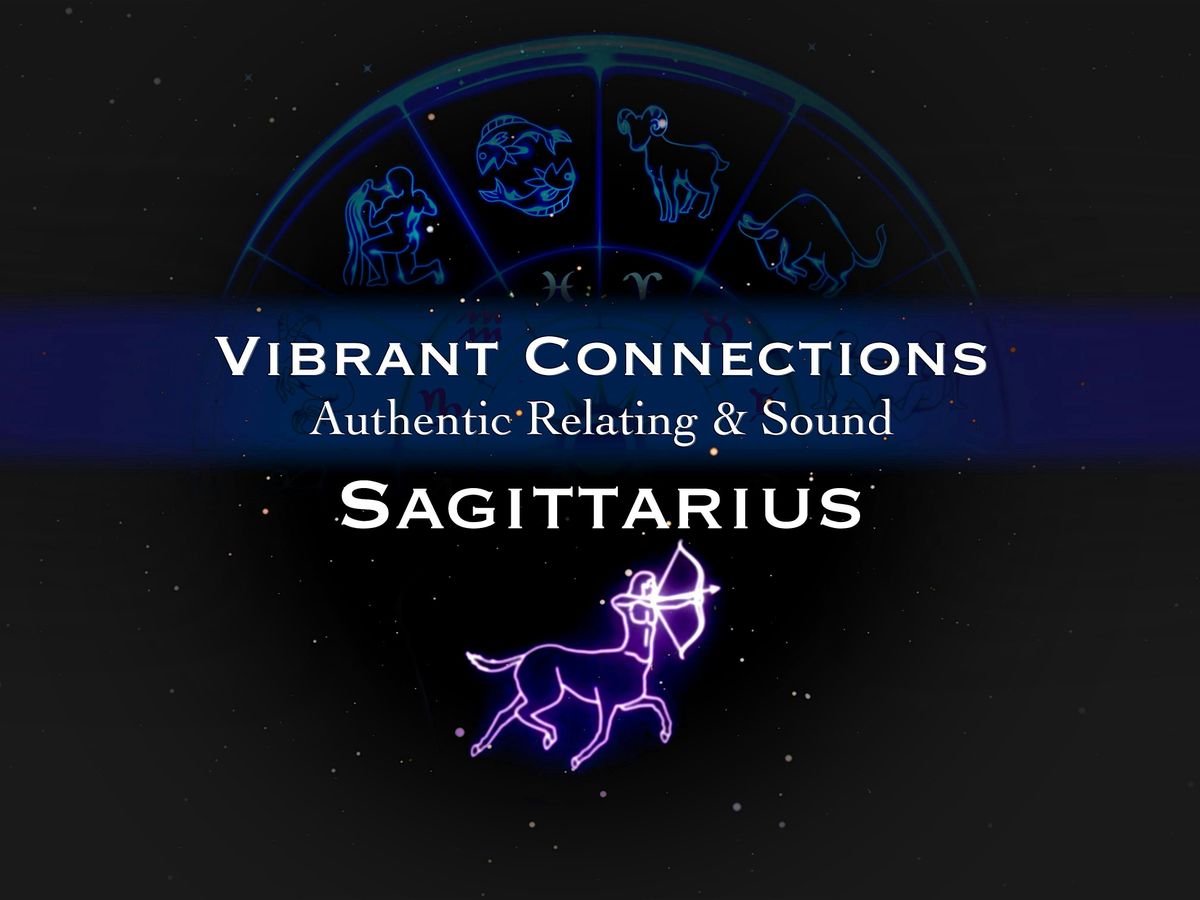 Vibrant Connections : Authentic Relating & Sound : Sagittarius