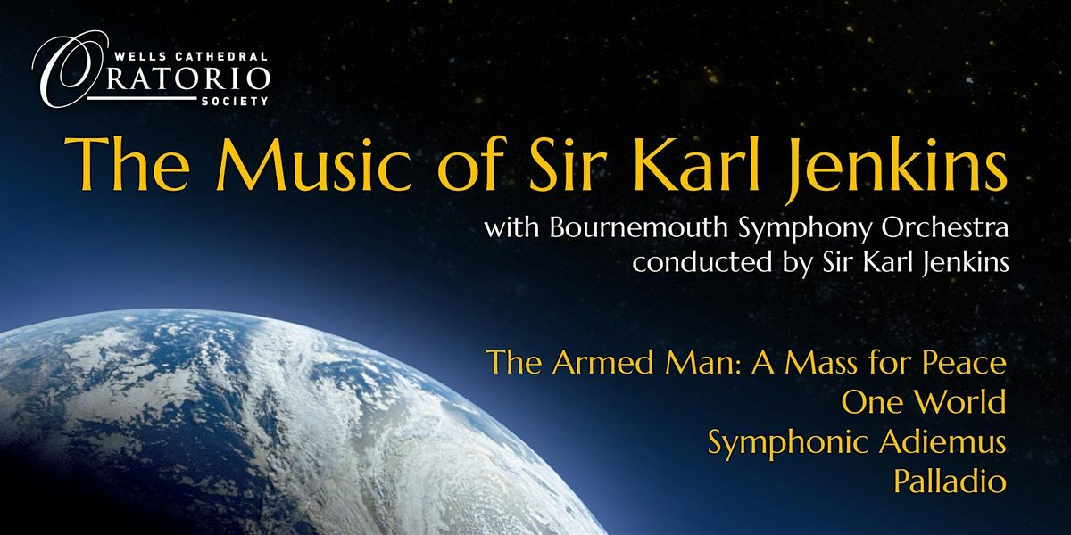 Wells Cathedral Oratorio Society: Karl Jenkins - The Armed Man