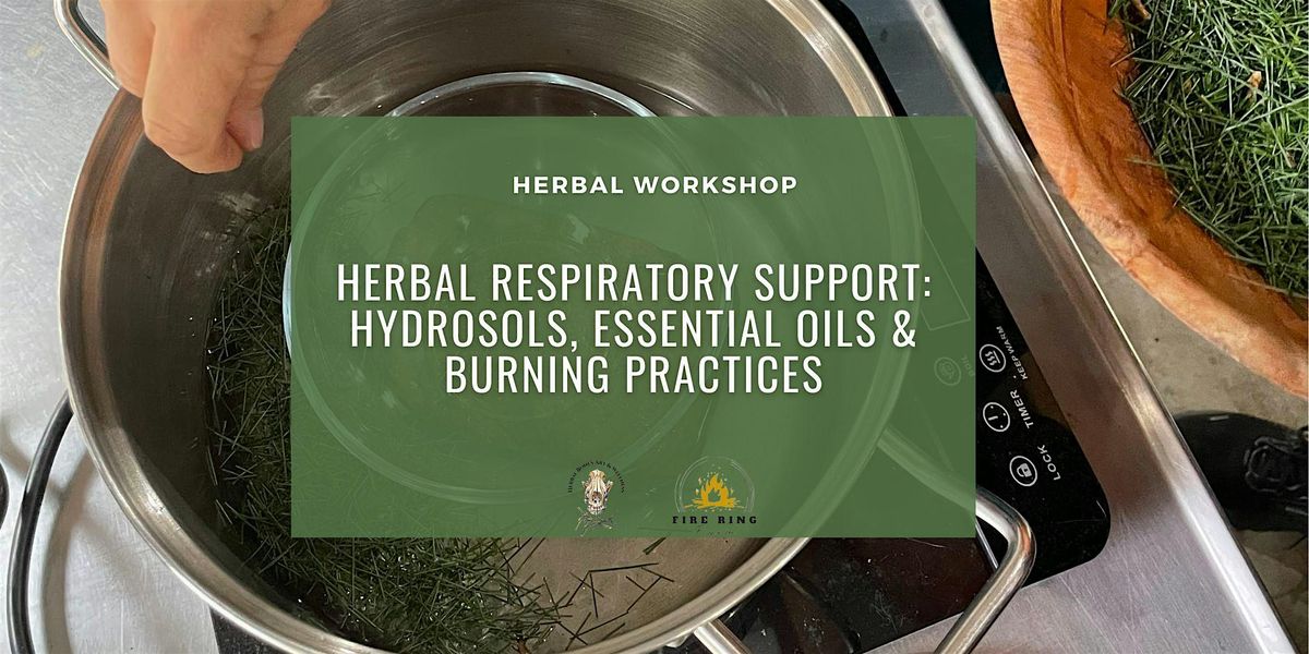 Herbal Respiratory Support: Hydrosols, Essential Oils & Burning Practices