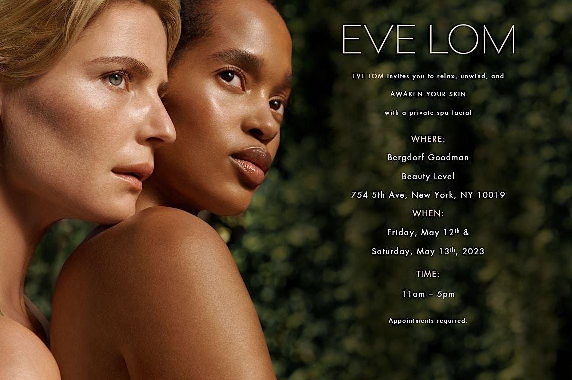 EVE LOM Spa Facial at Bergdorf Goodman, Saturday, May 13th, 2023 ...