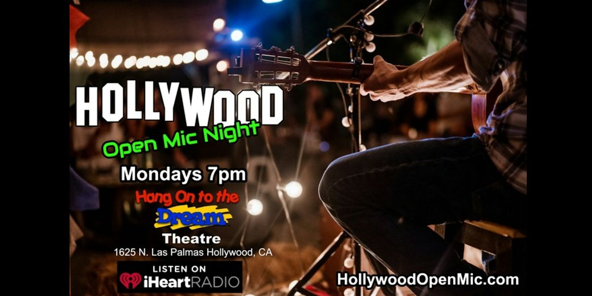 Hollywood Open Mic Night at Hang On to the Dream Theatre!