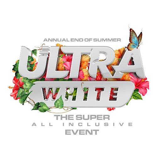 ULTRA WHITE "THE SUPER INCLUSIVE EVENT"