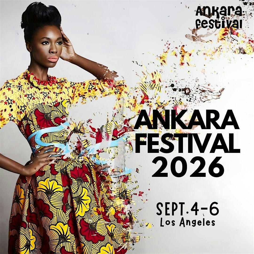 AFRICAN FASHION & MUSIC FEST (ANKARA FESTIVAL 2026) - LOS ANGELES