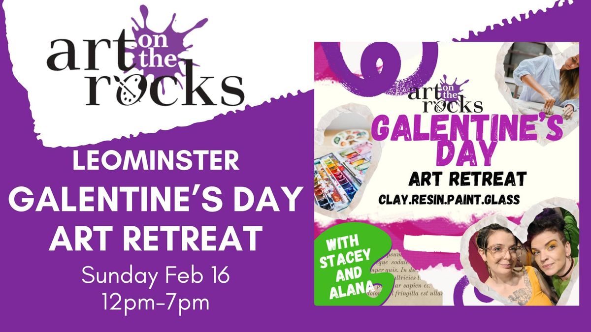 Galentine's Day Art Retreat LEOMINSTER