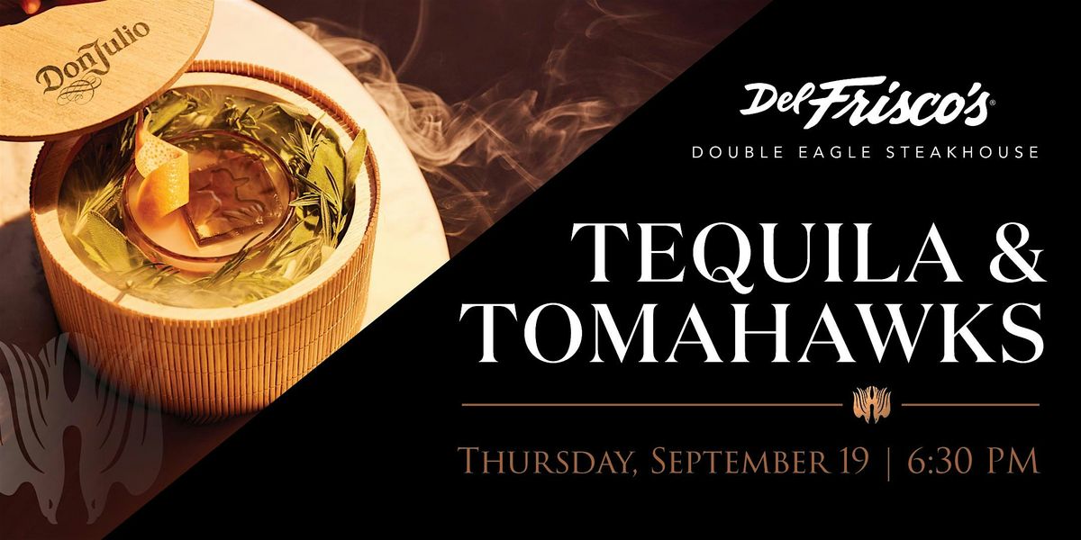 Tequila & Tomahawks - Del Frisco's Double Eagle Houston