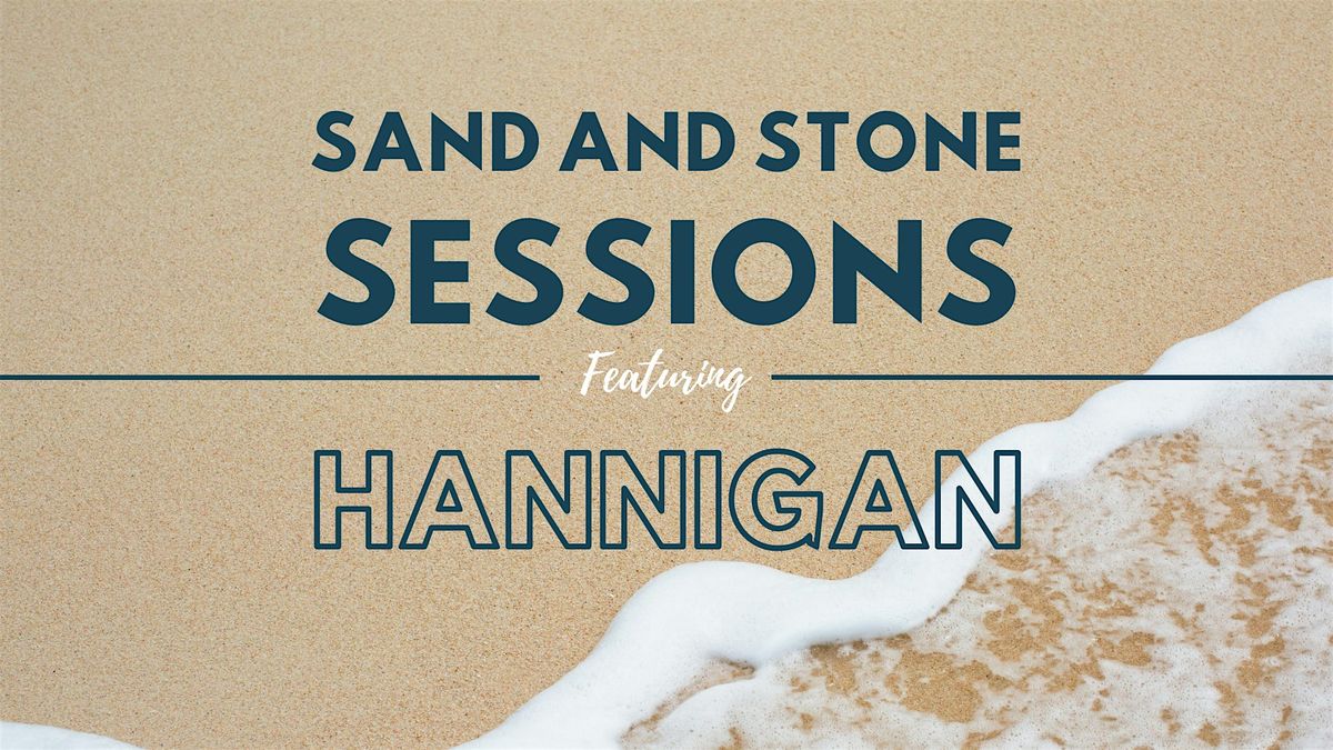 Sand and Stone Sessions: HANNIGAN