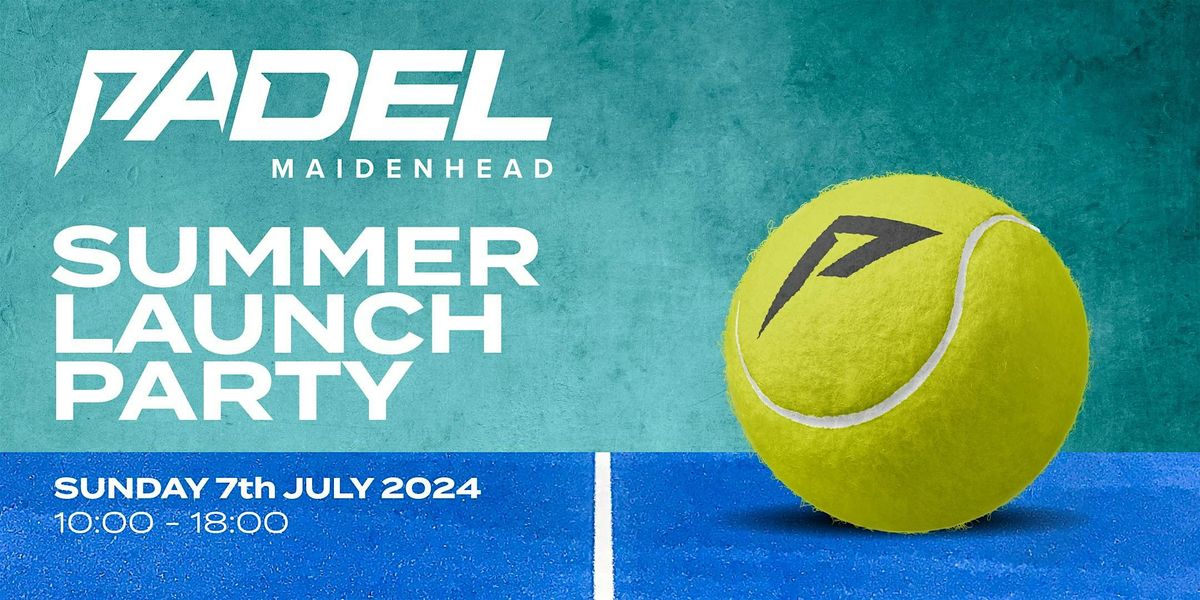 Padel Maidenhead - Summer Launch Party