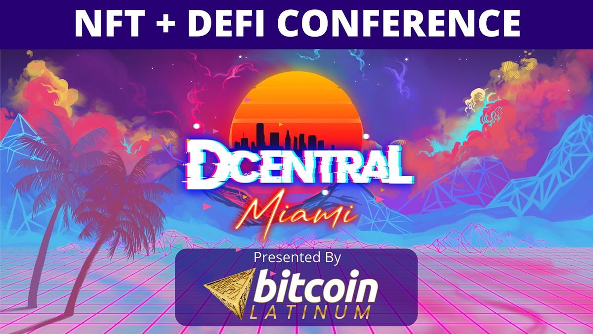 DCentral Miami - NFT & DeFi Conference