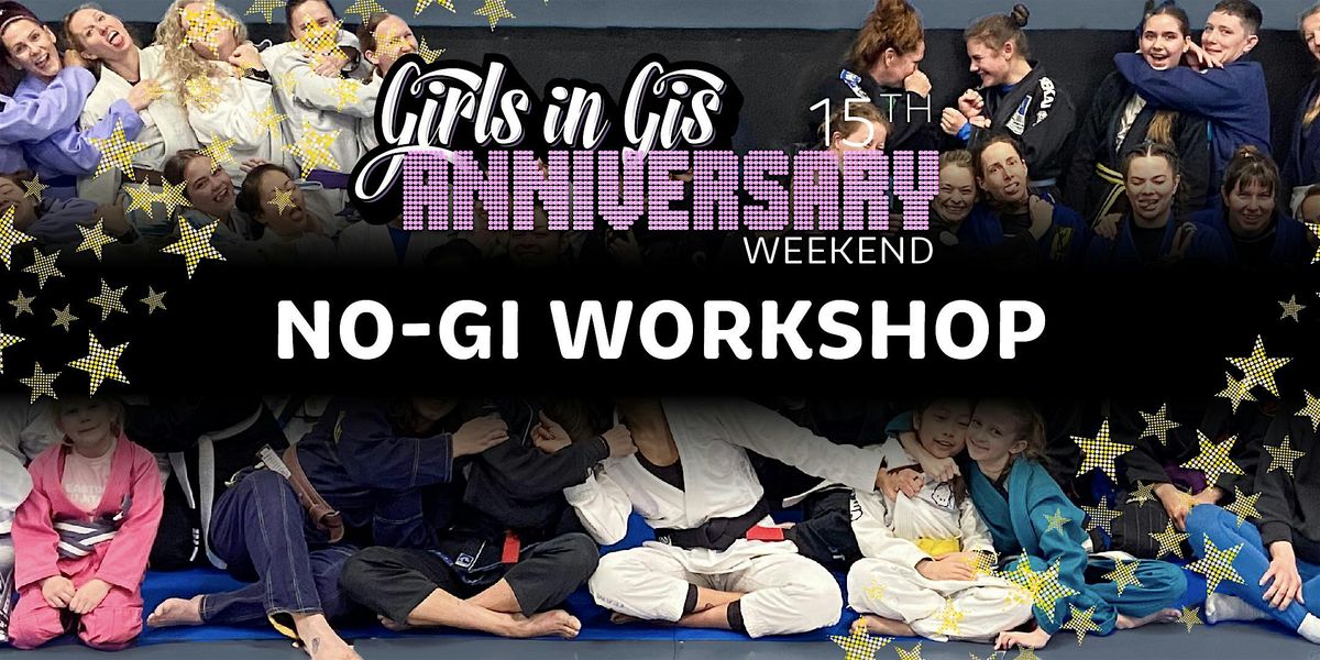 Girls in Gis 15th Anniversary: No-Gi Workshop