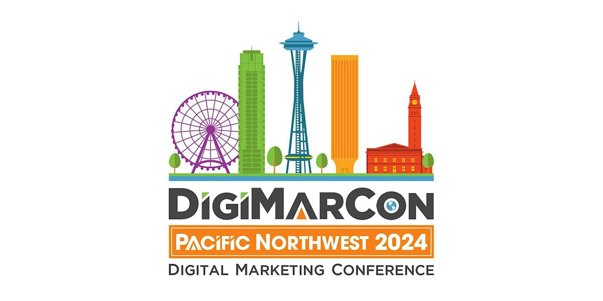 DigiMarCon Pacific Northwest 2024 - Digital Marketing Conference