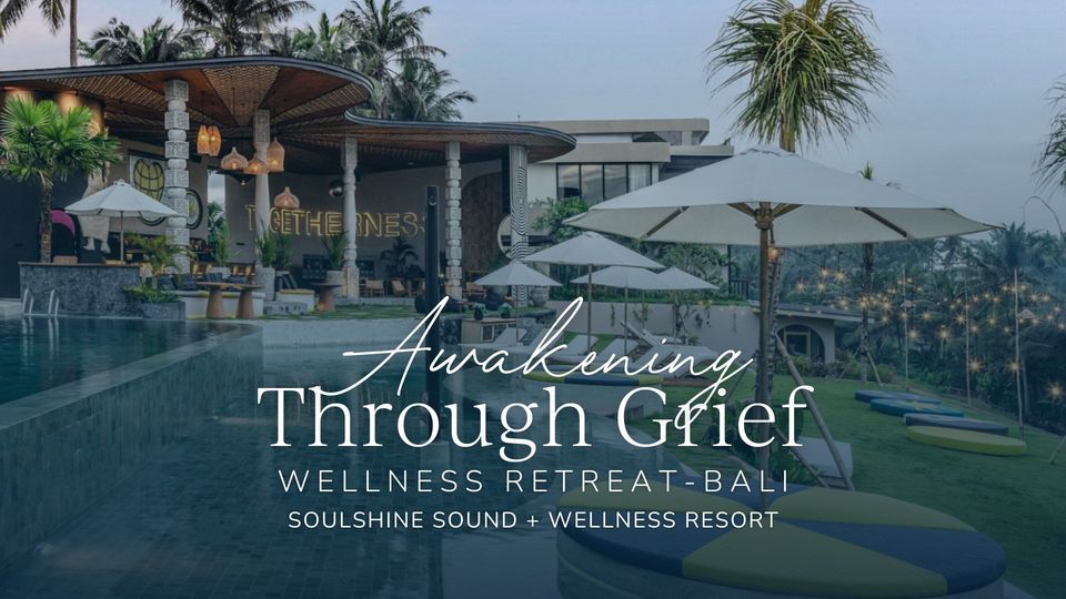 Awakening Through Grief Retreat in Bali