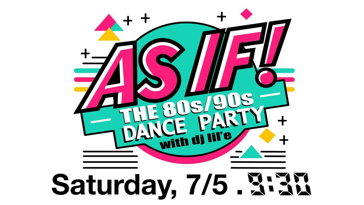 As IF! The 80s\/90s Dance Party with DJ lil'e