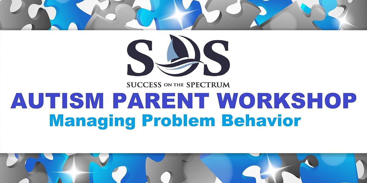 Autism Parent Workshop: Managing Problem Behavior
