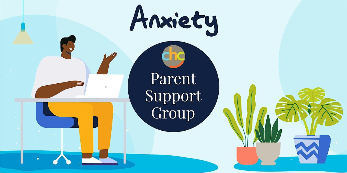 Anxiety -  Parent Support Group - May 15, 2025