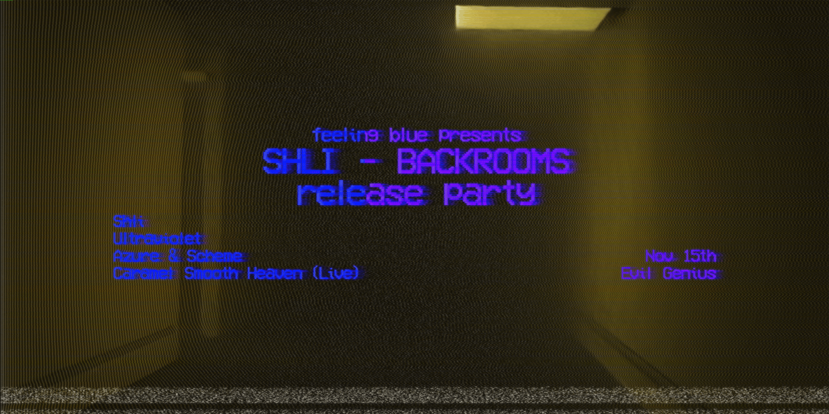 Feeling Blue Presents : SHLI - Backrooms EP Release Party