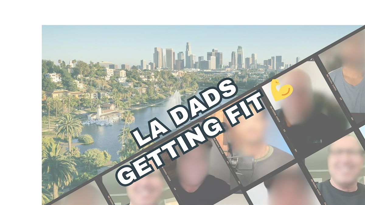 LA Fathers Getting Fit Together:  Creating a Game Plan + Accountability