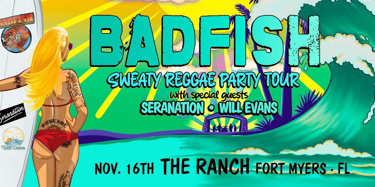 BADFISH - a Tribute to Sublime w\/ SERANATION & WILL EVANS - FORT MYERS