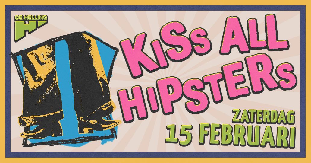 Kiss All Hipsters \u2022 De Helling Utrecht