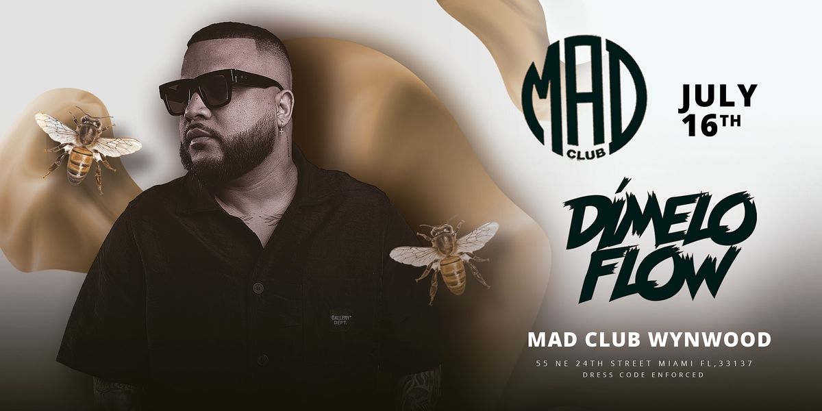 DIMELO FLOW @ MAD CLUB WYNWOOD // JULY 16th, Mad Club Wynwood, Miami ...