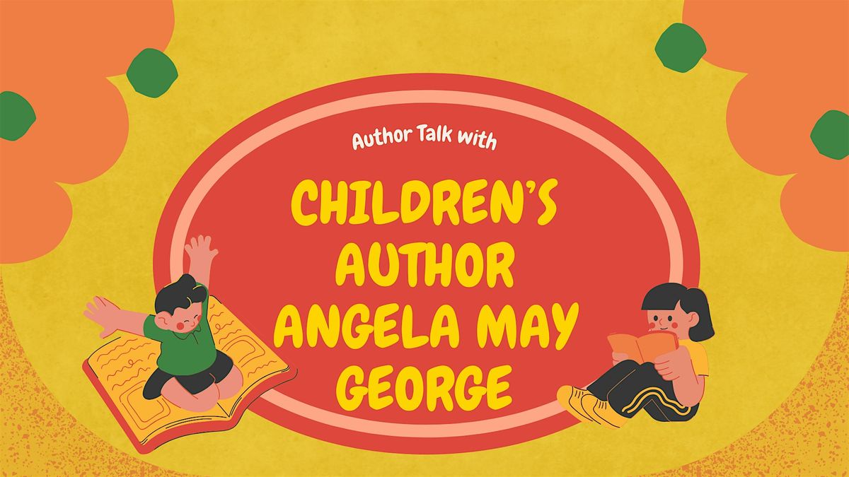 Author Talk with Children's Author - Angela May George