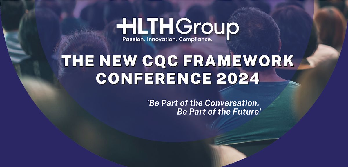 HLTH Group: The New CQC Framework Conference 2023