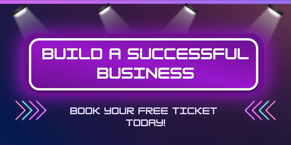 Free Event: Learn how to build up a successful business!