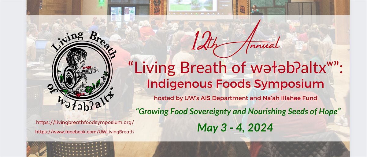 2024 "Living Breath of w\u01dd\u026b\u01ddb\u0294altx\u02b7" Indigenous Foods Symposium