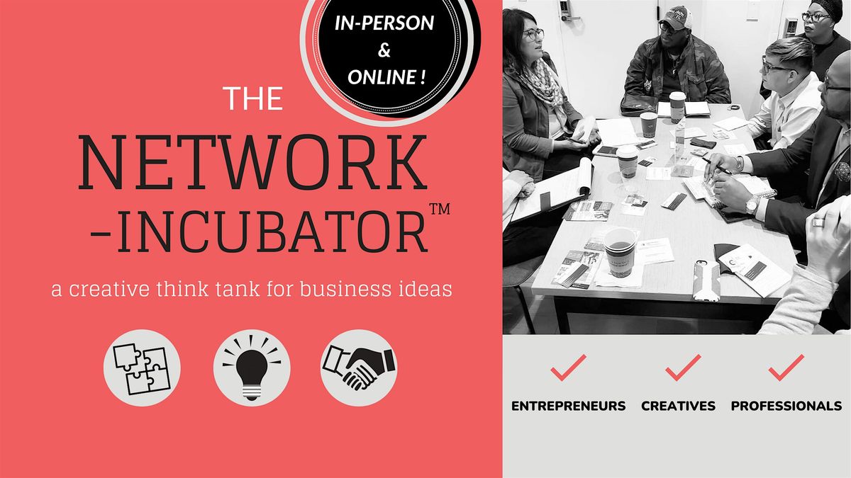 The Network Incubator  - In Person